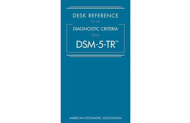 DESK REFERENCE TO THE DIAGNOSTIC CRITERIA FROM DSM-5-TR