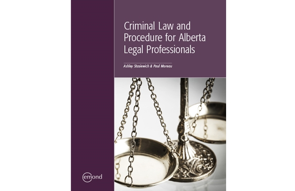 CRIMINAL LAW AND PROCEDURE FOR ALBERTA LEGAL PROFESSIONALS